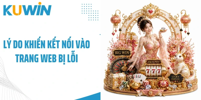 Trang Chủ 22 Lý do khiến kết nối vào trang web bị lỗi