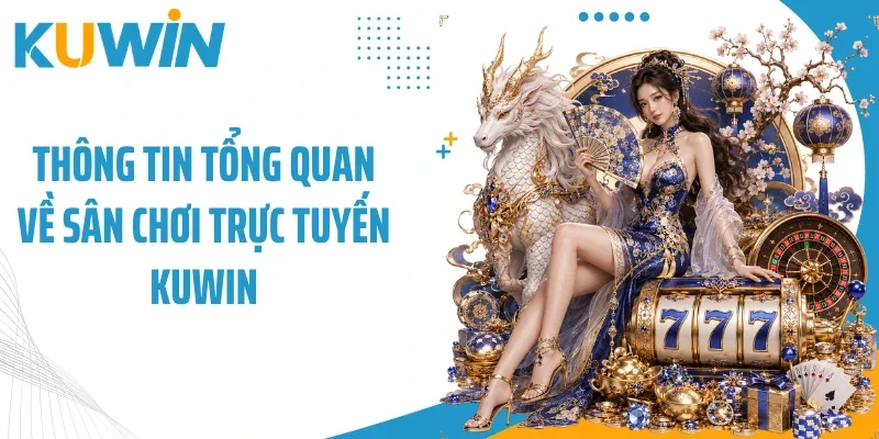 Trang Chủ 12 Thông tin tổng quan về sân chơi trực tuyến Kuwin