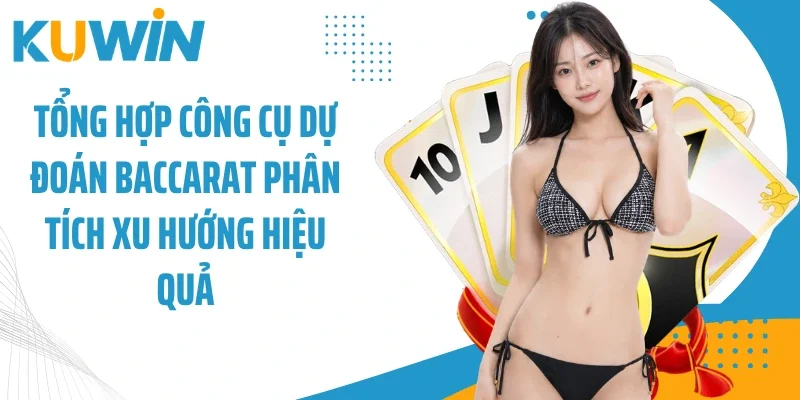 Tool Baccarat Hỗ Trợ Đọc Cầu Siêu Chuẩn Trên Kuwin 3 Tổng hợp công cụ dự đoán baccarat phân tích xu hướng hiệu quả